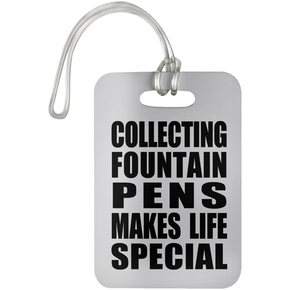 Collecting Fountain Pens Makes Life Special - Luggage Bag Tag