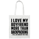 I Love My Boyfriend More Than Backpacking - Tote Bag White