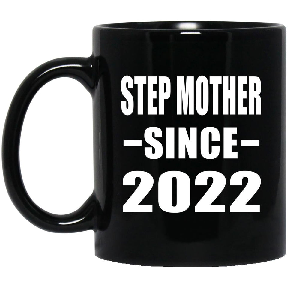 Step Mother Since 2022 - 11oz Coffee Mug Black