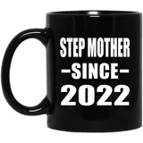 Step Mother Since 2022 - 11oz Coffee Mug Black