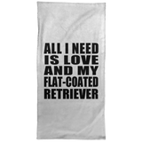 All I Need Is Love And My Flat-Coated Retriever - Hand Towel