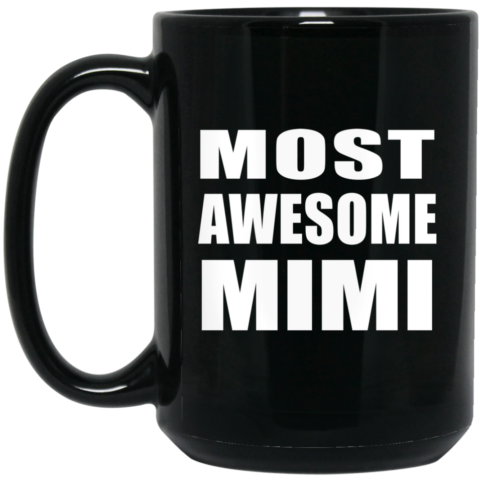 Most Awesome Mimi - 15 Oz Coffee Mug Black