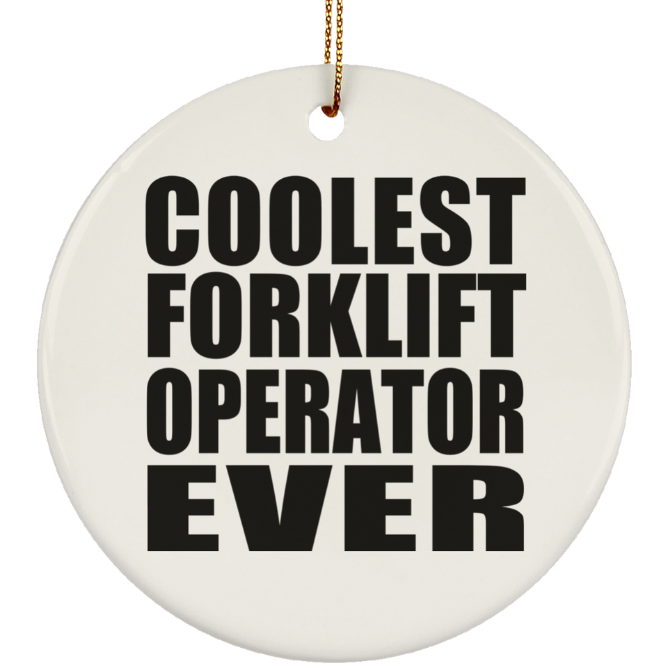 Coolest Forklift Operator Ever - Circle Ornament