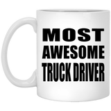 Most Awesome Truck Driver - 11 Oz Coffee Mug