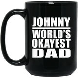Johnny World's Okayest Dad - 15 Oz Coffee Mug Black