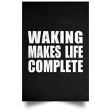 Waking Makes Life Complete - Poster Portrait