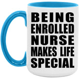 Being Enrolled Nurse Makes Life Special - 15oz Accent Mug Blue