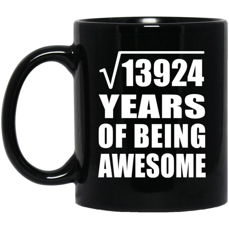 118th Birthday Square Root of 13924 Years of Being Awesome - 11oz Coffee Mug Black