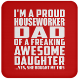 Proud Houseworker Dad Of Awesome Daughter - Drink Coaster