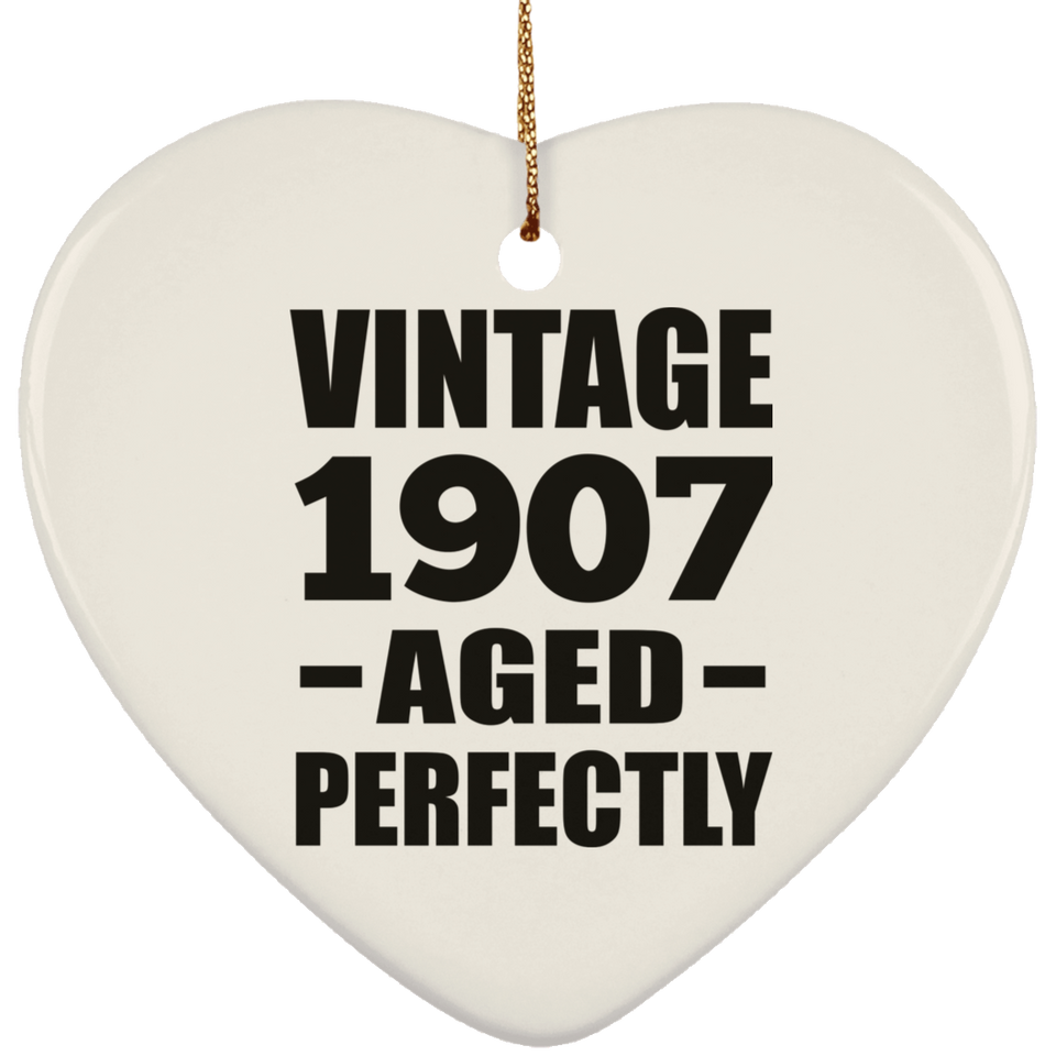 117th Birthday Vintage 1907 Aged Perfectly - Heart Ornament