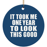 1st Birthday Took Me 1 Year To Look This Good - Circle Ornament