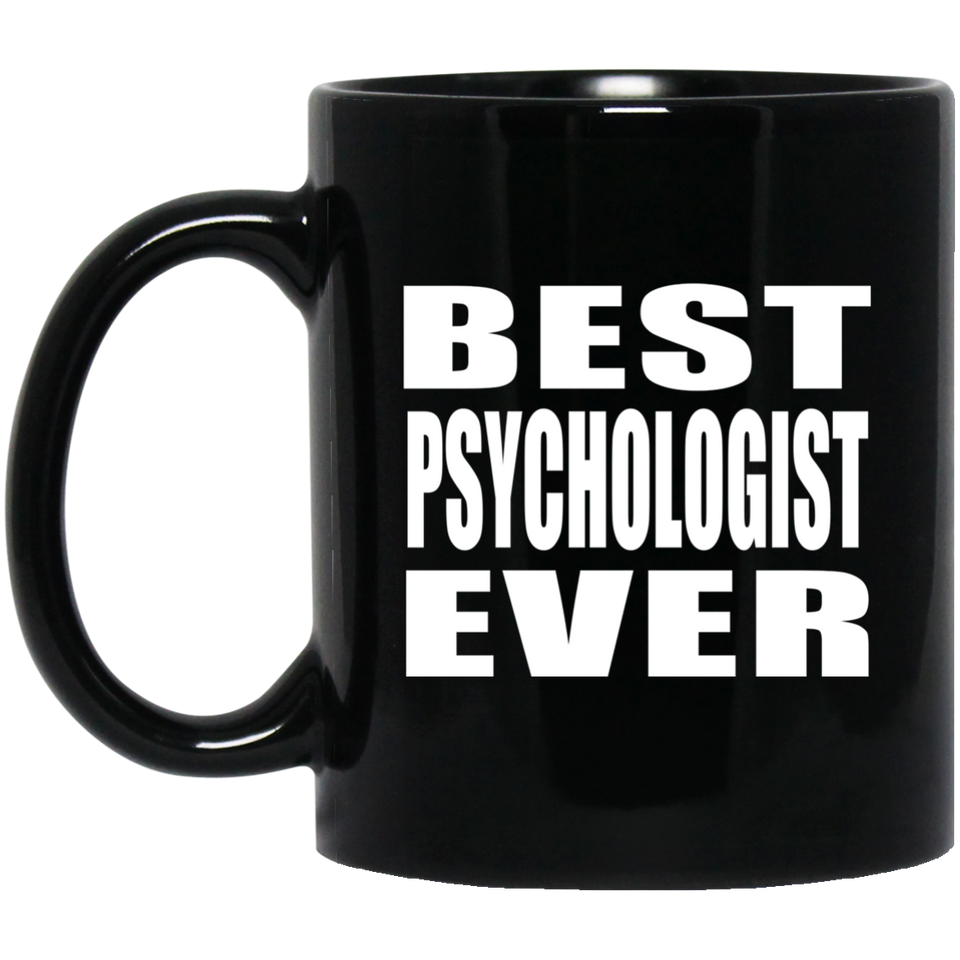 Best Psychologist Ever - 11 Oz Coffee Mug Black