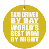Taxi Driver By Day World's Best Mom By Night - Circle Ornament