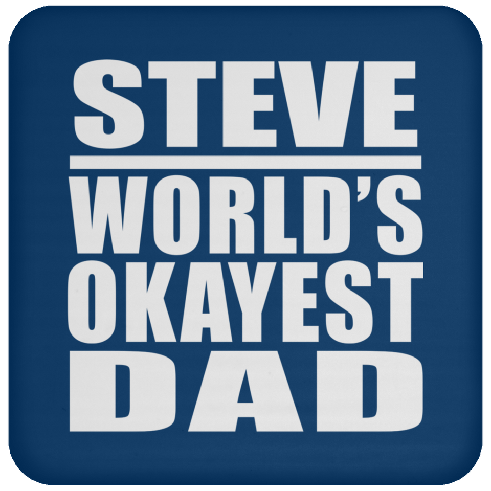 Steve World's Okayest Dad - Drink Coaster