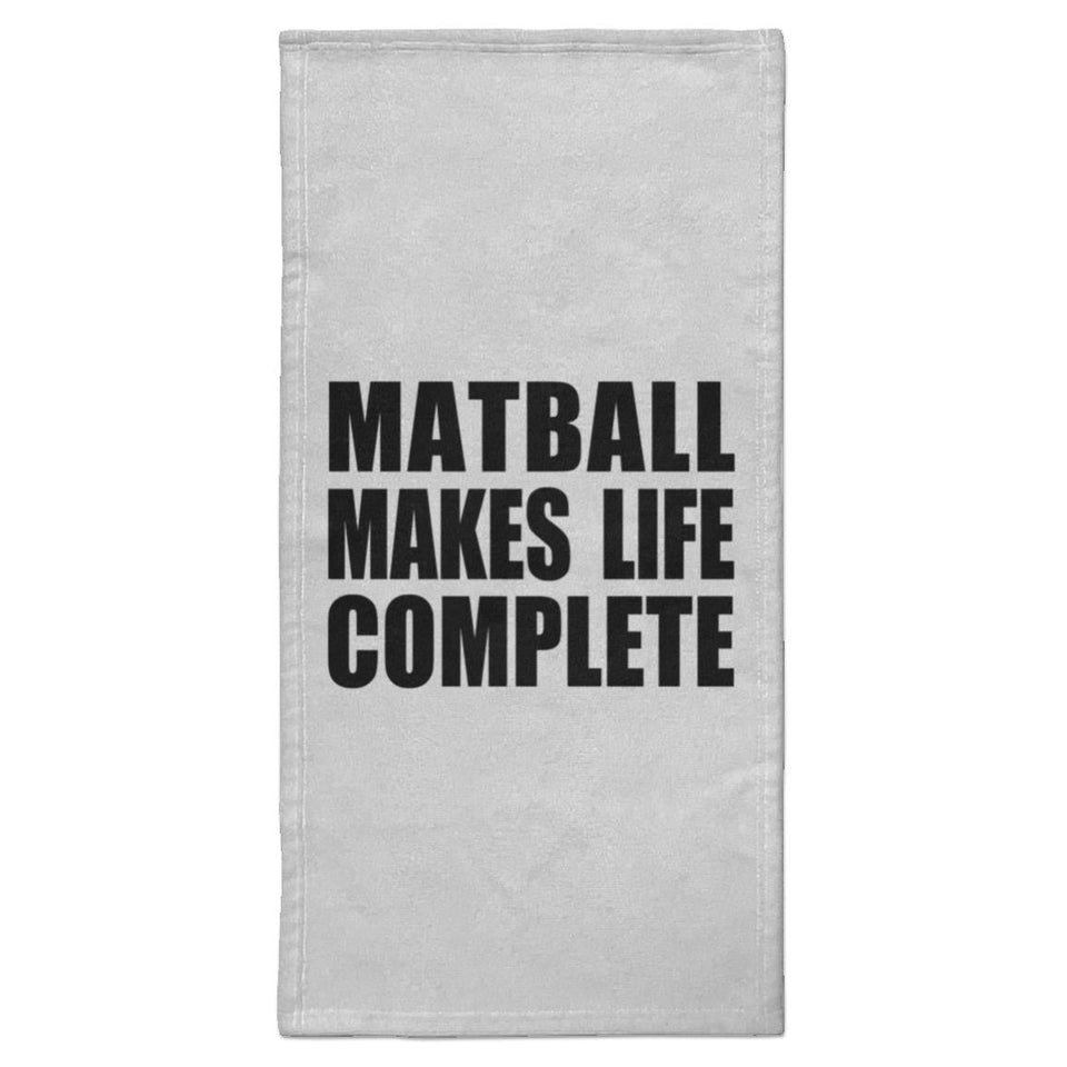Matball Makes Life Complete - Hand Towel