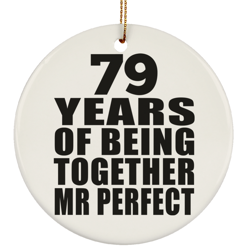 79th Anniversary 79 Years Of Being Mr Perfect - Circle Ornament