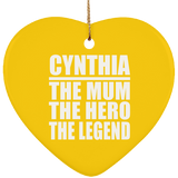 Cynthia The Mum The Hero The Legend - Heart Ornament