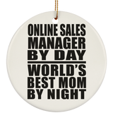 Online Sales Manager By Day World's Best Mom By Night - Circle Ornament