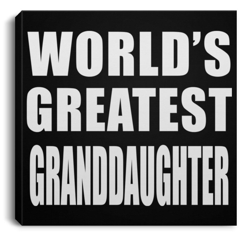 World's Greatest Granddaughter - Canvas Square