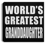 World's Greatest Granddaughter - Canvas Square