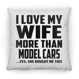 I Love My Wife More Than Model Cars - Throw Pillow