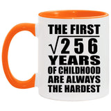 16th Birthday Square Root of 256 Years of Childhood - 11oz Accent Mug Orange