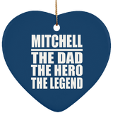 Mitchell The Dad The Hero The Legend - Heart Ornament