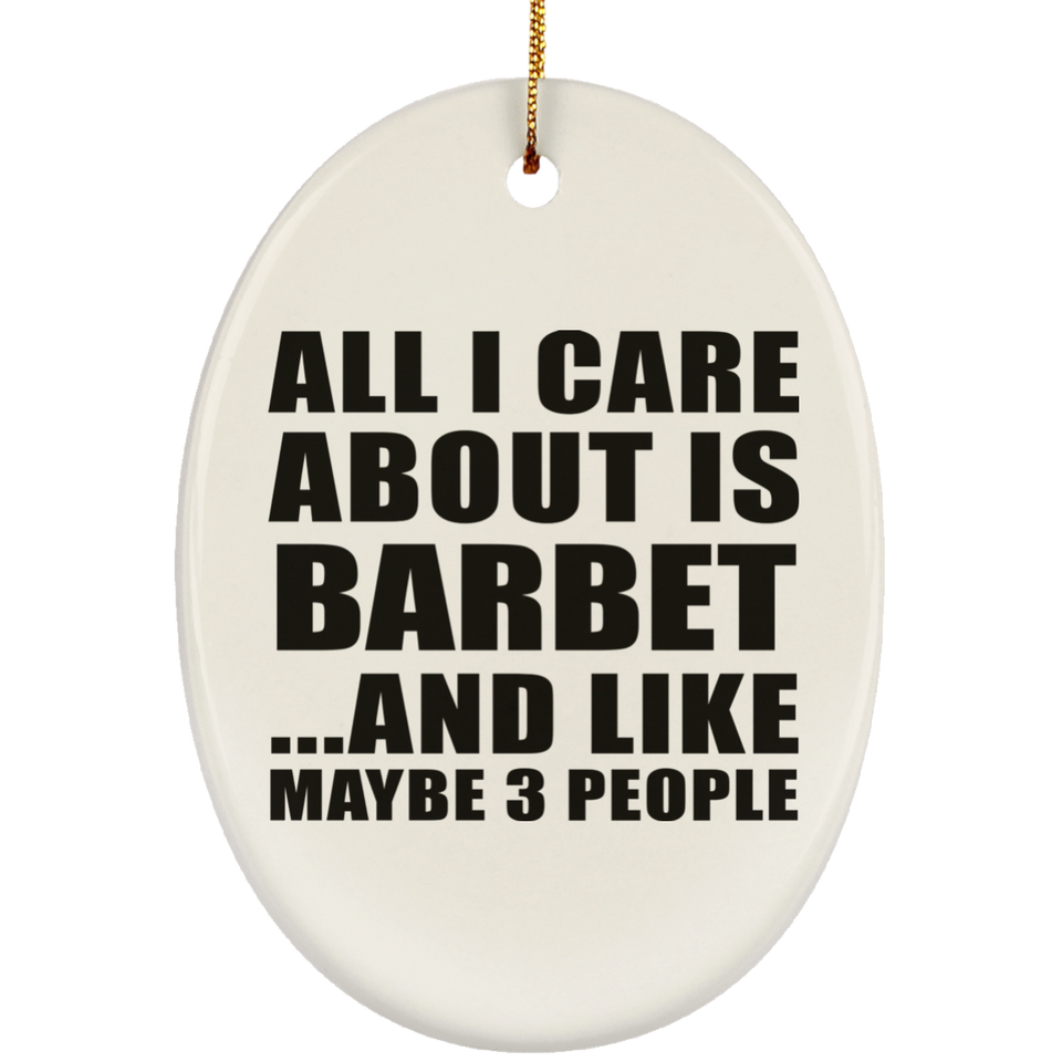 All I Care About Is Barbet - Oval Ornament