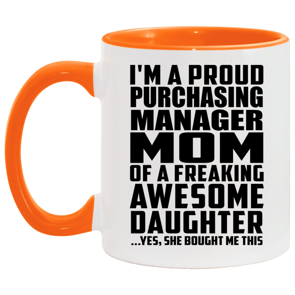 Proud Purchasing Manager Mom Of Awesome Daughter - 11oz Accent Mug Orange