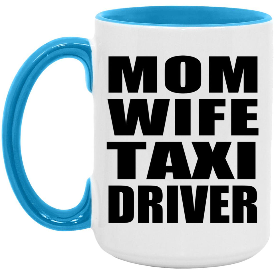 Mom Wife Taxi Driver - 15oz Accent Mug Blue