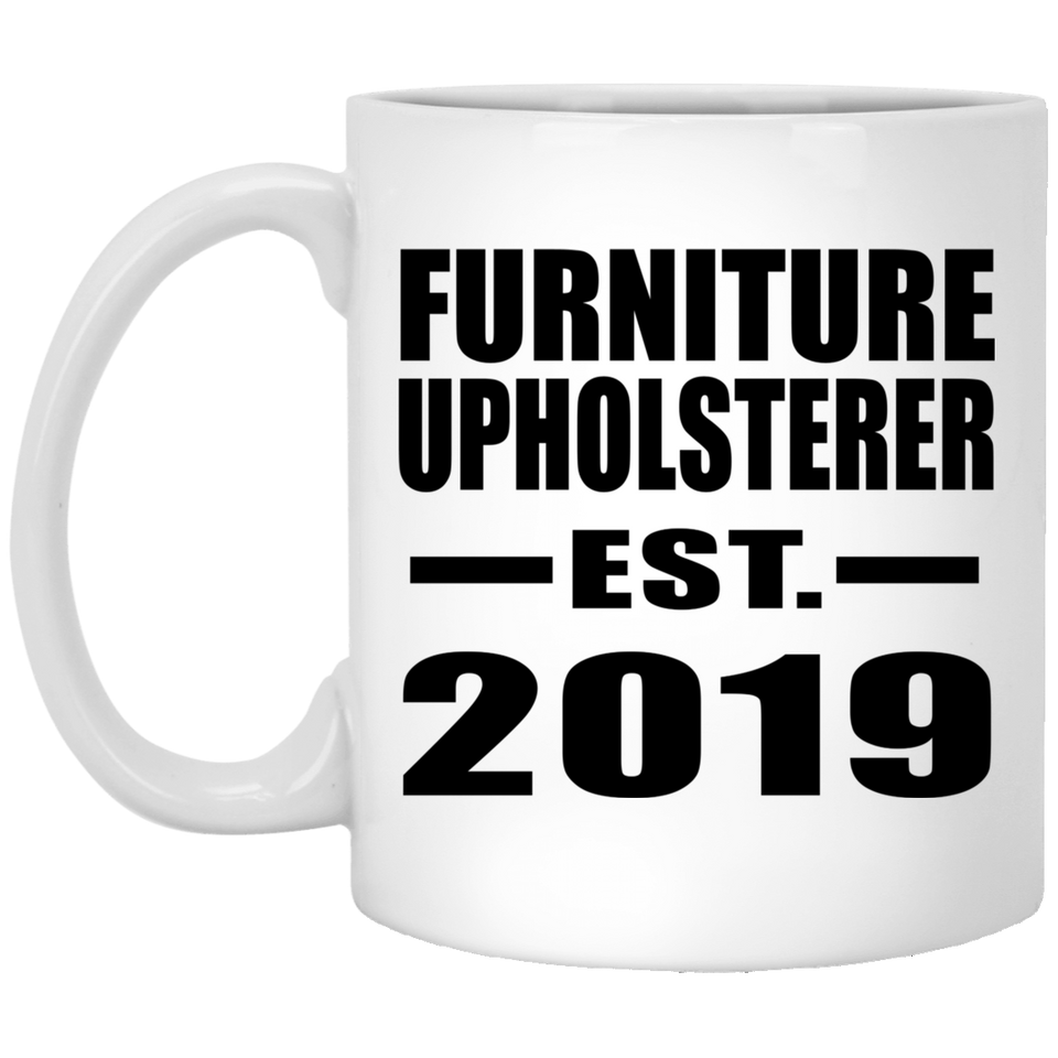 Furniture Upholsterer Established EST. 2019 - 11oz Coffee Mug