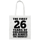 26th Birthday First 26 Years of Childhood Are The Hardest - Tote Bag White