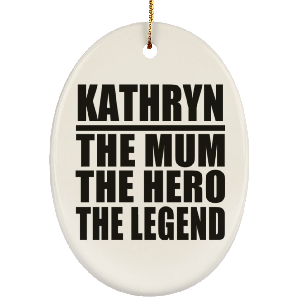 Kathryn The Mum The Hero The Legend - Oval Ornament