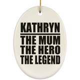 Kathryn The Mum The Hero The Legend - Oval Ornament