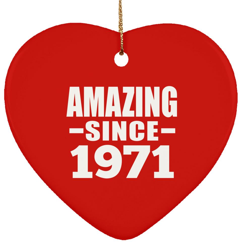 53rd Birthday Amazing Since 1971 - Heart Ornament