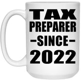 Tax Preparer Since 2022 - 15oz Coffee Mug