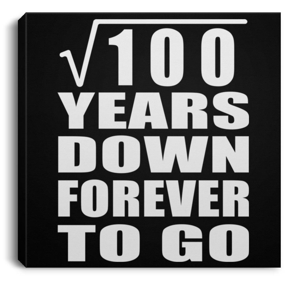 10th Anniversary Square Root of 100 Years Down Forever To Go - Canvas Square