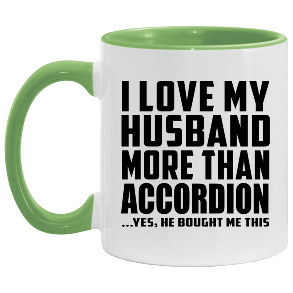 I Love My Husband More Than Accordion - 11oz Accent Mug Green