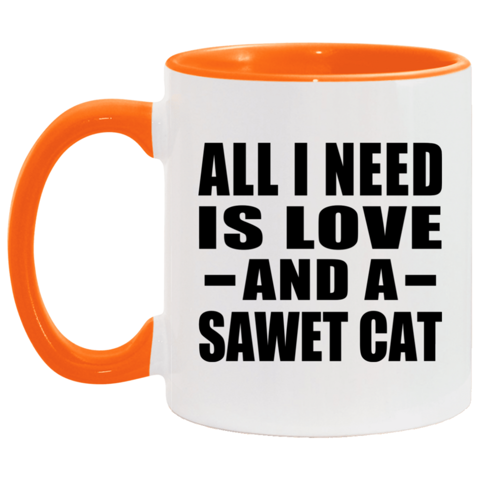 All I Need Is Love And A Sawet Cat - 11oz Accent Mug Orange