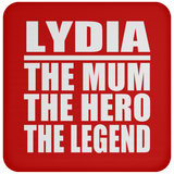 Lydia The Mum The Hero The Legend - Drink Coaster