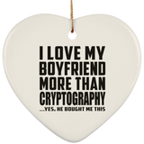 I Love My Boyfriend More Than Cryptography - Heart Ornament