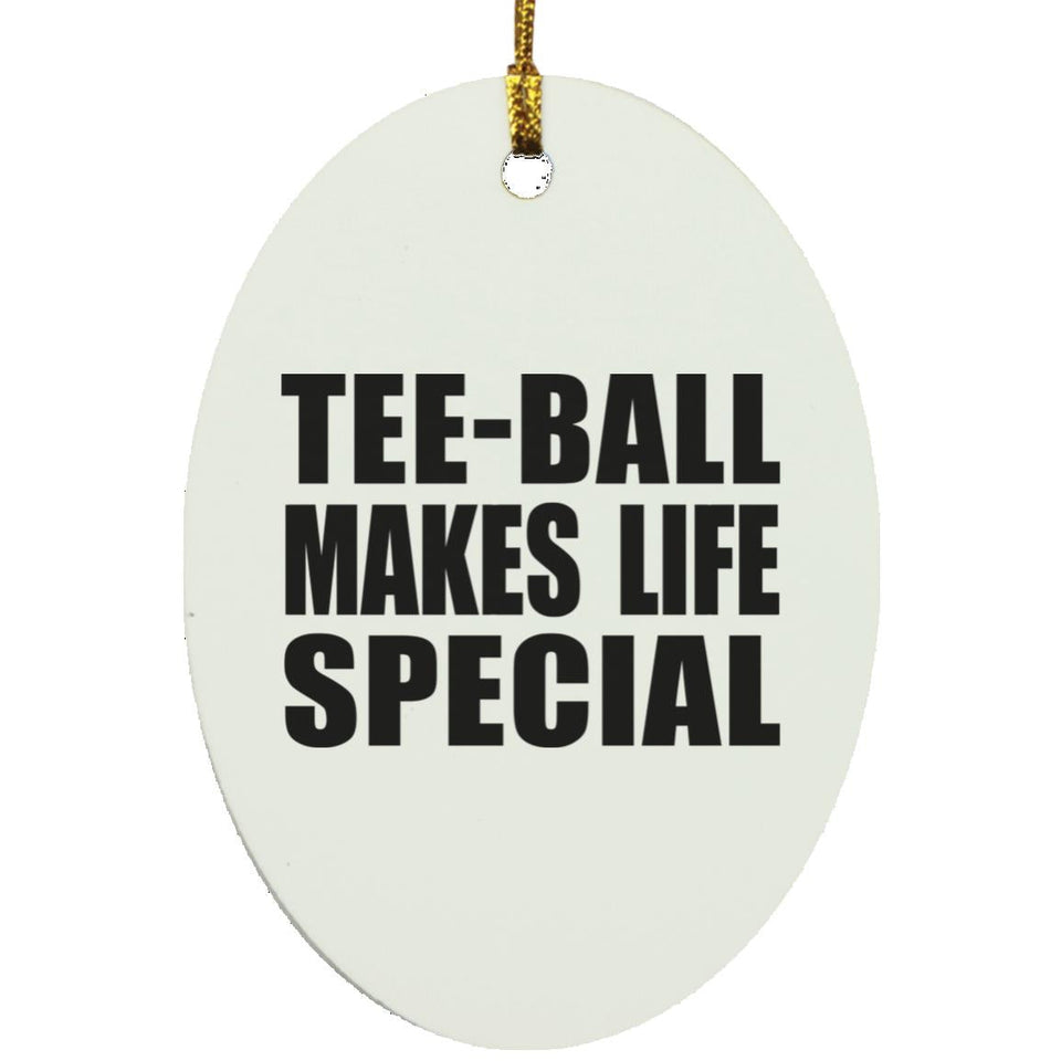 Tee-Ball Makes Life Special - Oval Ornament