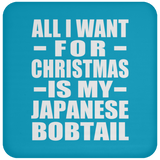 All I Want For Christmas Is My Japanese Bobtail - Coaster