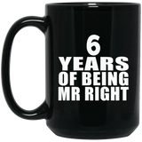 6th Anniversary 6 Years Of Being Mr Right - 15 Oz Coffee Mug Black