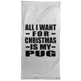 All I Want For Christmas Is My Pug - Hand Towel