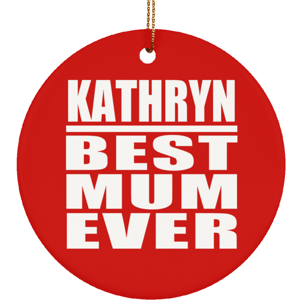 Kathryn Best Mum Ever - Circle Ornament