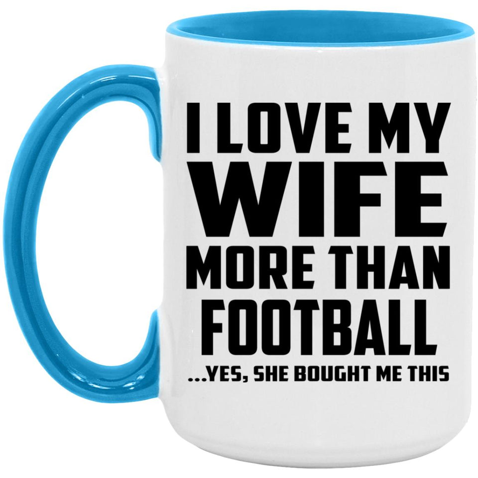 I Love My Wife More Than Football - 15oz Accent Mug Blue