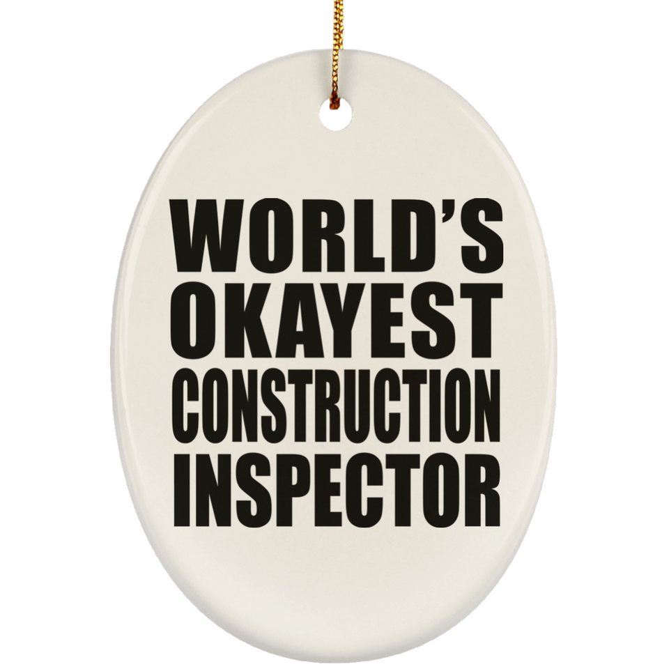 World's Okayest Construction Inspector - Oval Ornament