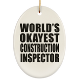 World's Okayest Construction Inspector - Oval Ornament