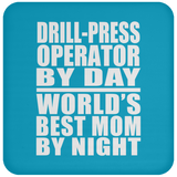 Drill-Press Operator By Day World's Best Mom By Night - Drink Coaster